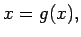 $\displaystyle x = g(x),$