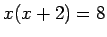 $ x(x+2)=8$